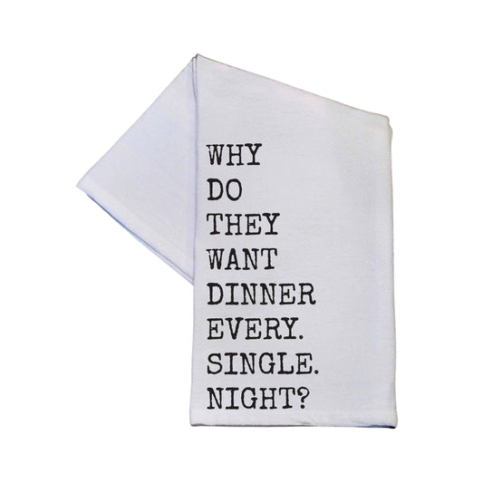 Why Do They Want Dinner Cotton Tea Towels Funny Quotes