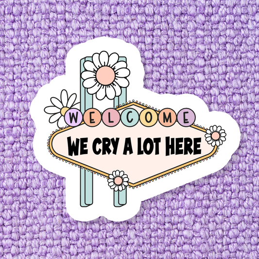 We Cry A Lot Sticker