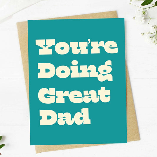 You're Doing Great Dad Greeting Card