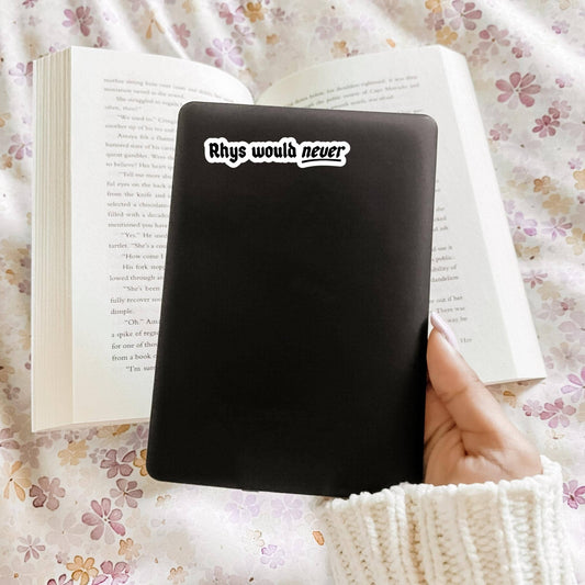 ACOTAR Rhys Would Never Sticker