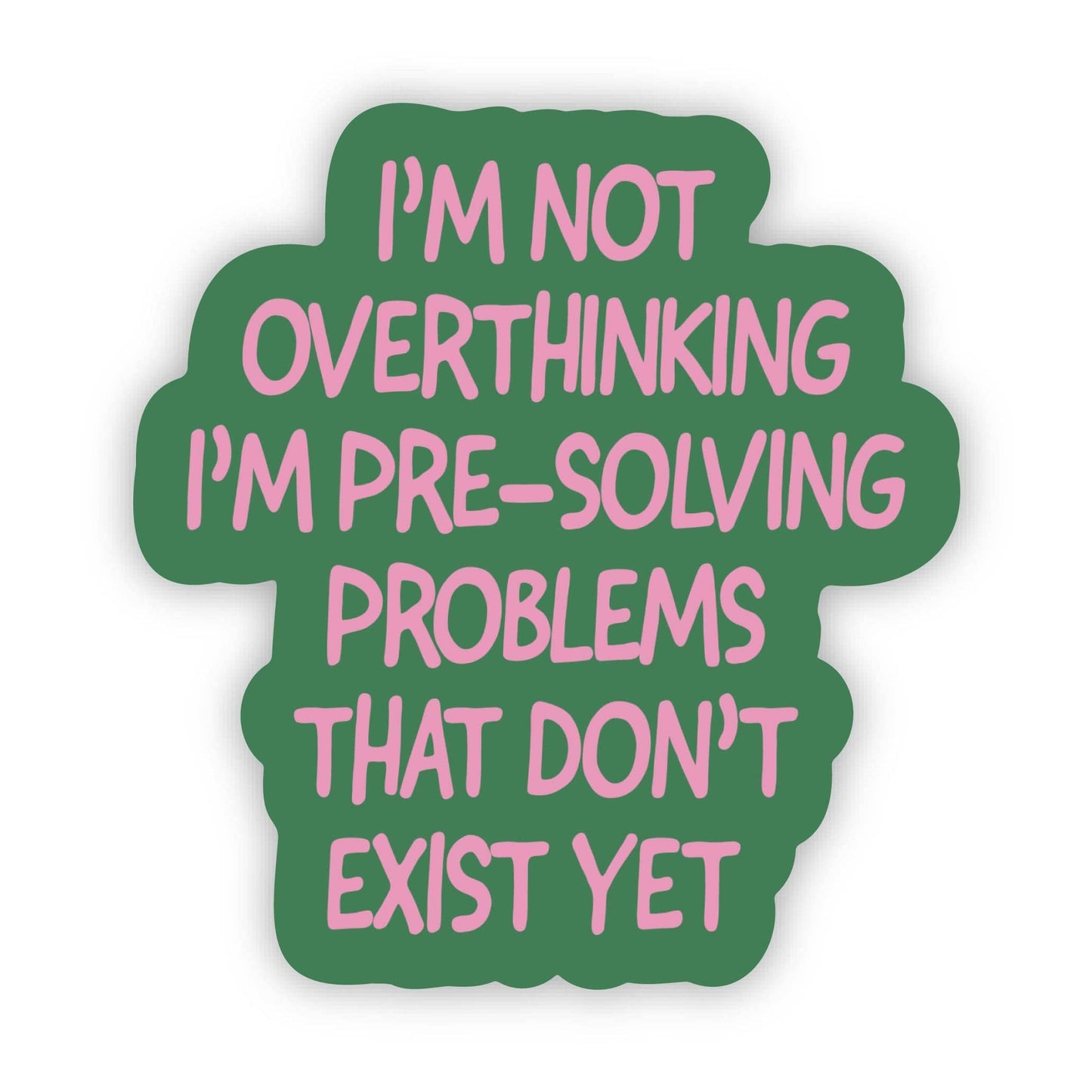 Not overthinking I'm pre-solving Sticker