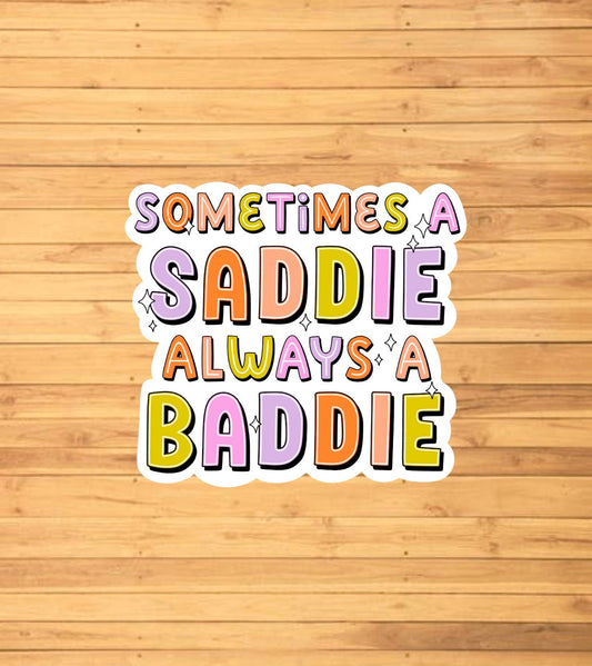 Sometimes A Saddie Always A Baddie Sticker