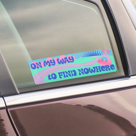 On My Way To Find Nowhere Bumper Sticker