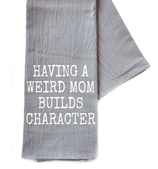 Having A Weird Mom Tea Towel