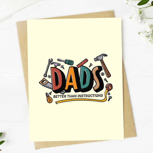 Dads: Better Than Instructions Greeting Card