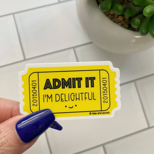 Admit It I'm Delightful Ticket Vinyl Sticker