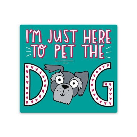 I'm Just Here To Pet The Dog Sticker