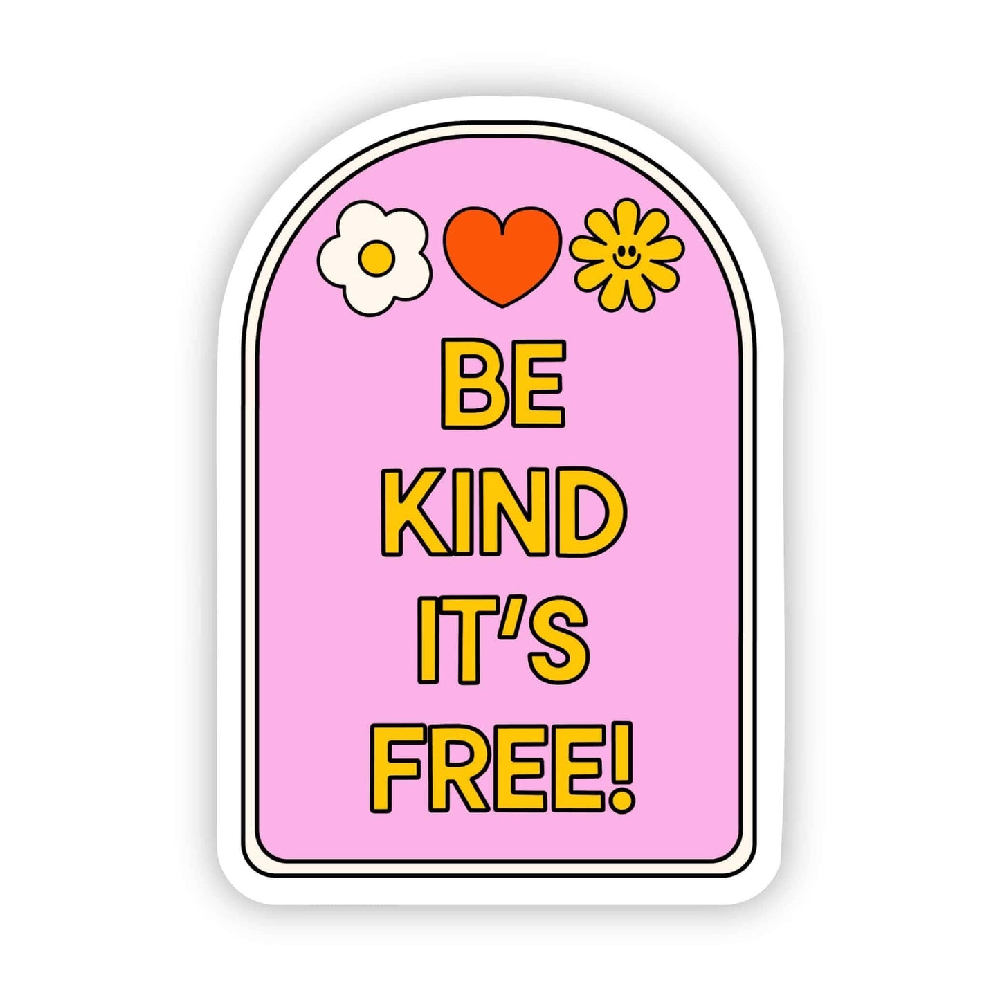Be kind, it's free! sticker