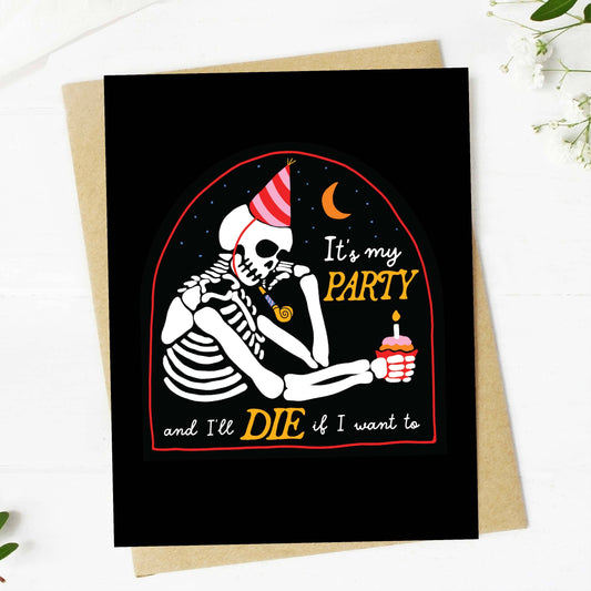 It's My Party I'll Die If I Want To Halloween Birthday Card