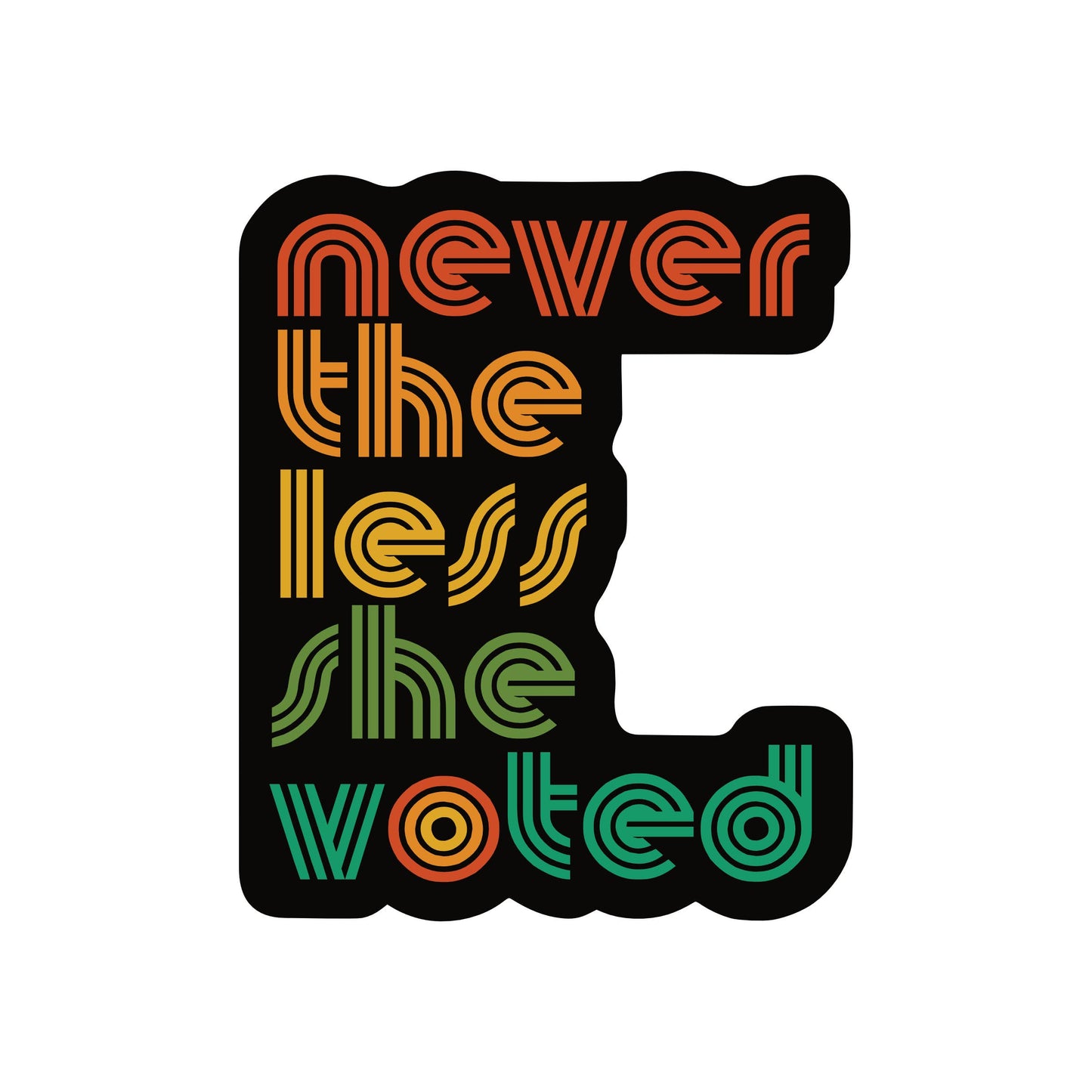 Never The Less She Voted Vinyl Sticker