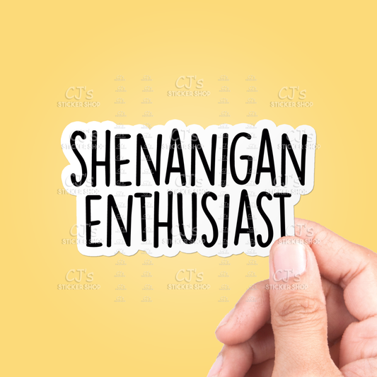 Shenanigan Enthusiast Sticker Vinyl Decal: 3"