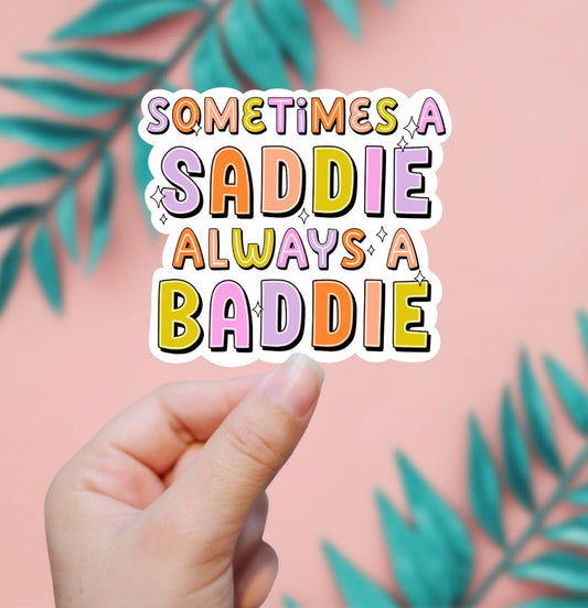 Sometimes A Saddie Always A Baddie Sticker
