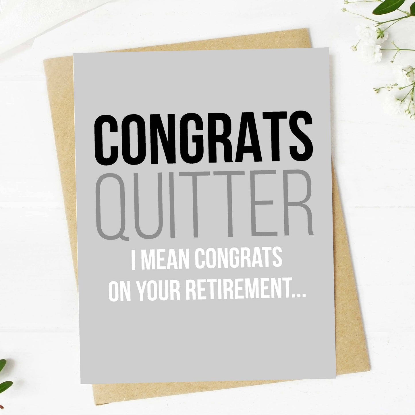 Congrats Quitter - Funny Retirement Greeting Card