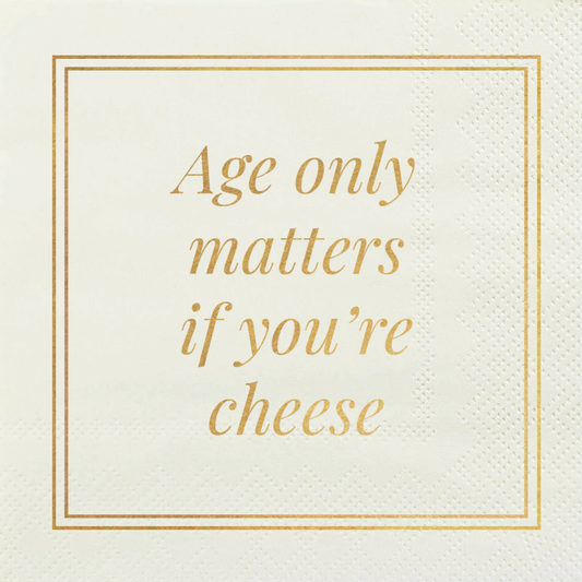 Cocktail Napkins | Age only matters if you're cheese