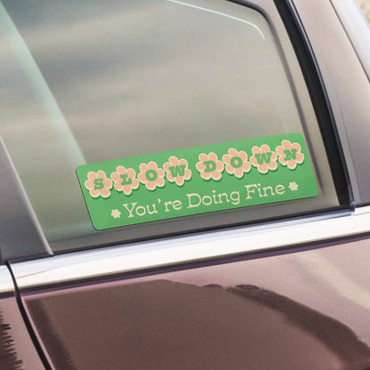 Slow Down. You're Doing Fine. Bumper Sticker