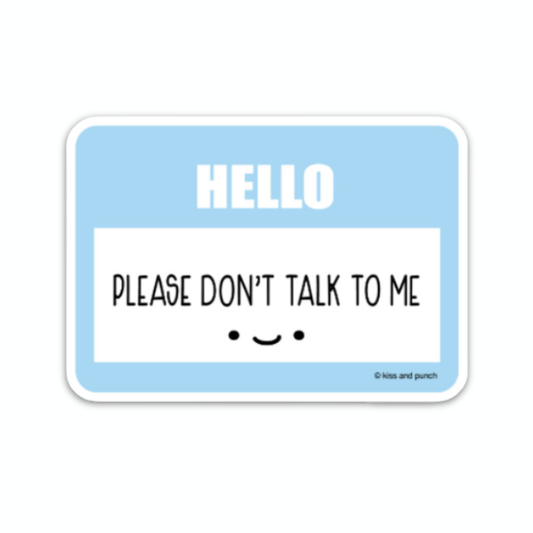 Funny Hello Please Don't Talk Name Tag Vinyl Sticker