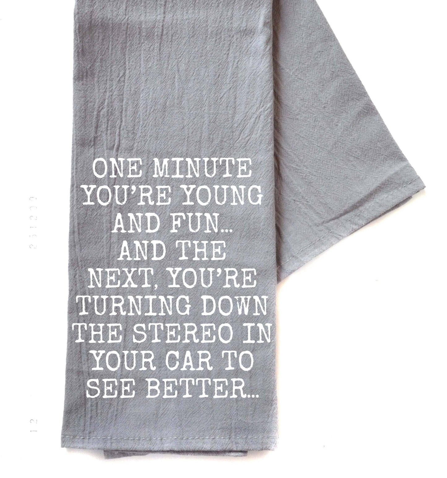 One Minute You're Young And Fun Towel
