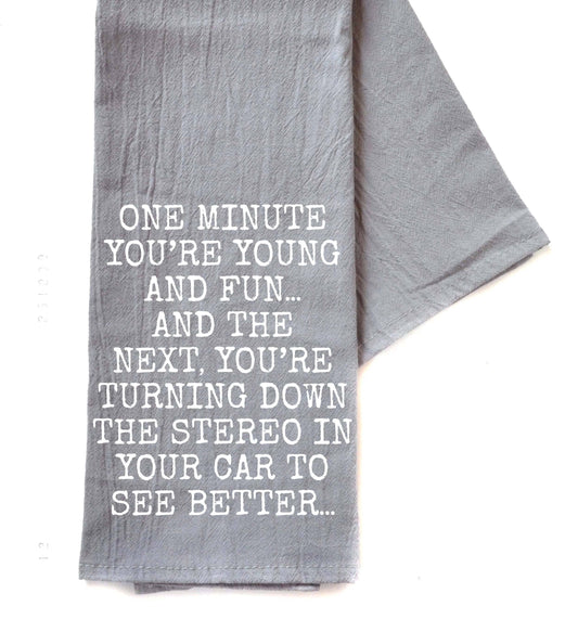 One Minute You're Young And Fun Towel