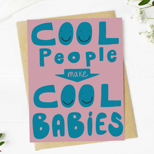 Cool People Make Cool Babies - New Parent Card