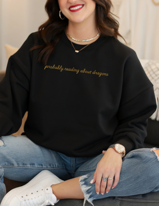 Probably Reading About Dragons Sweatshirt