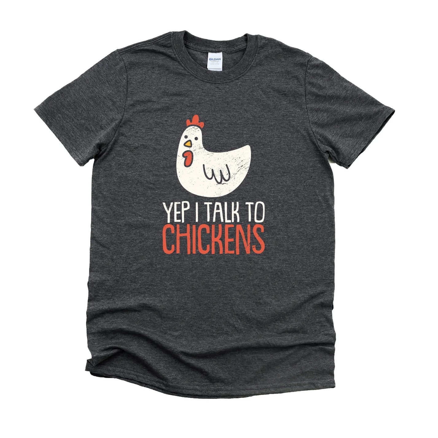 Yep, I Talk to Chickens Tee