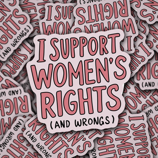 Support Women's Rights and Wrongs Sticker