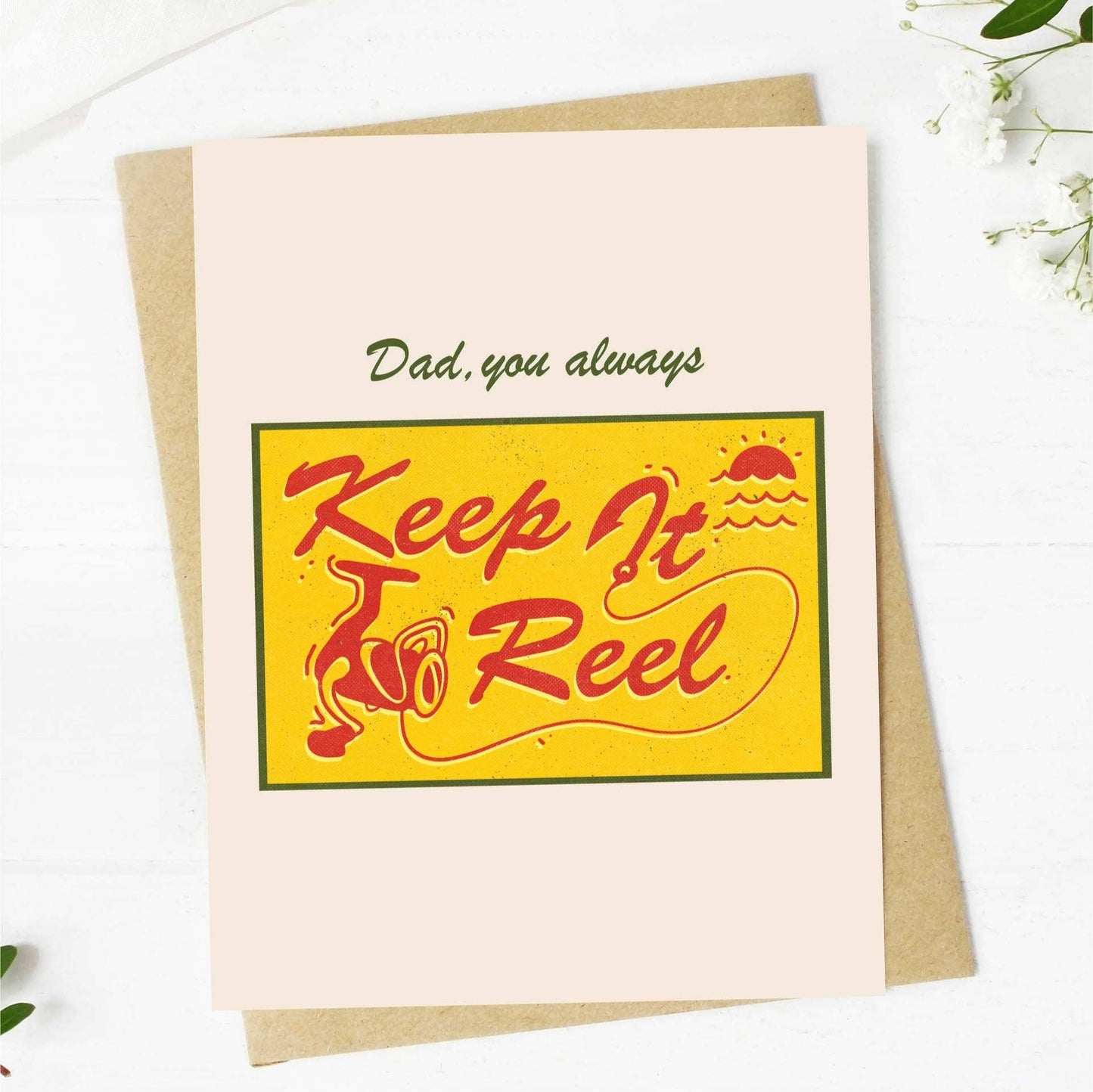 Dad, You Always Keep It Reel Greeting Card