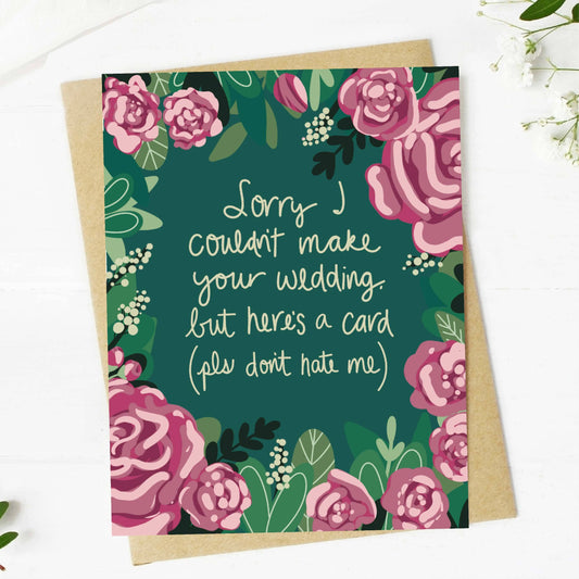 Sorry I couldn't make your wedding, but here's a card