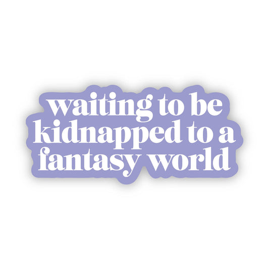 Waiting to be kidnapped to a fantasy world Sticker