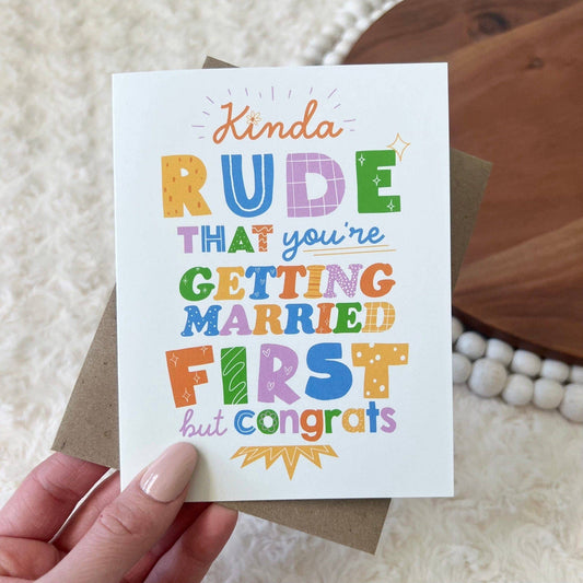 Kinda Rude That You're Getting Married First Wedding Card