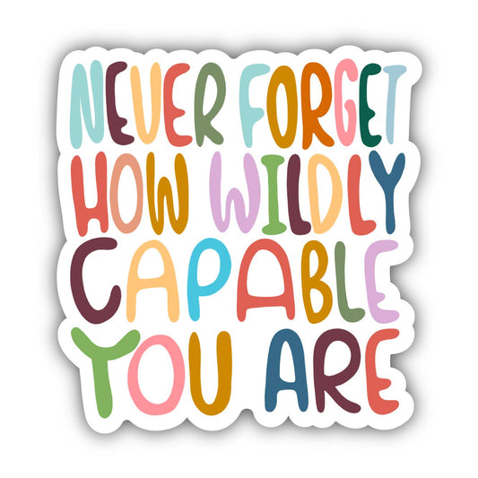 Never Forget Wildly Capable Lettering Positivity Sticker