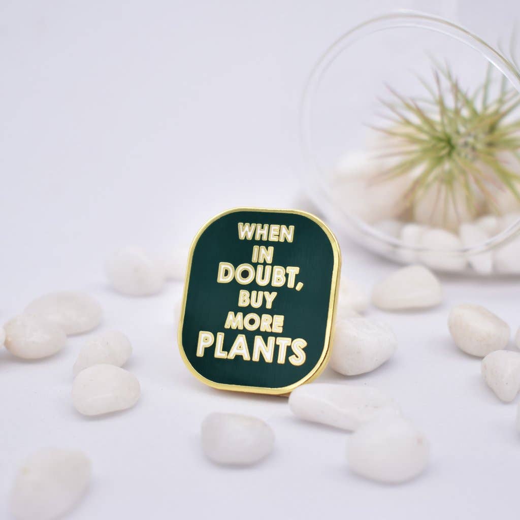 Buy More Plant Pin - For the green thumb