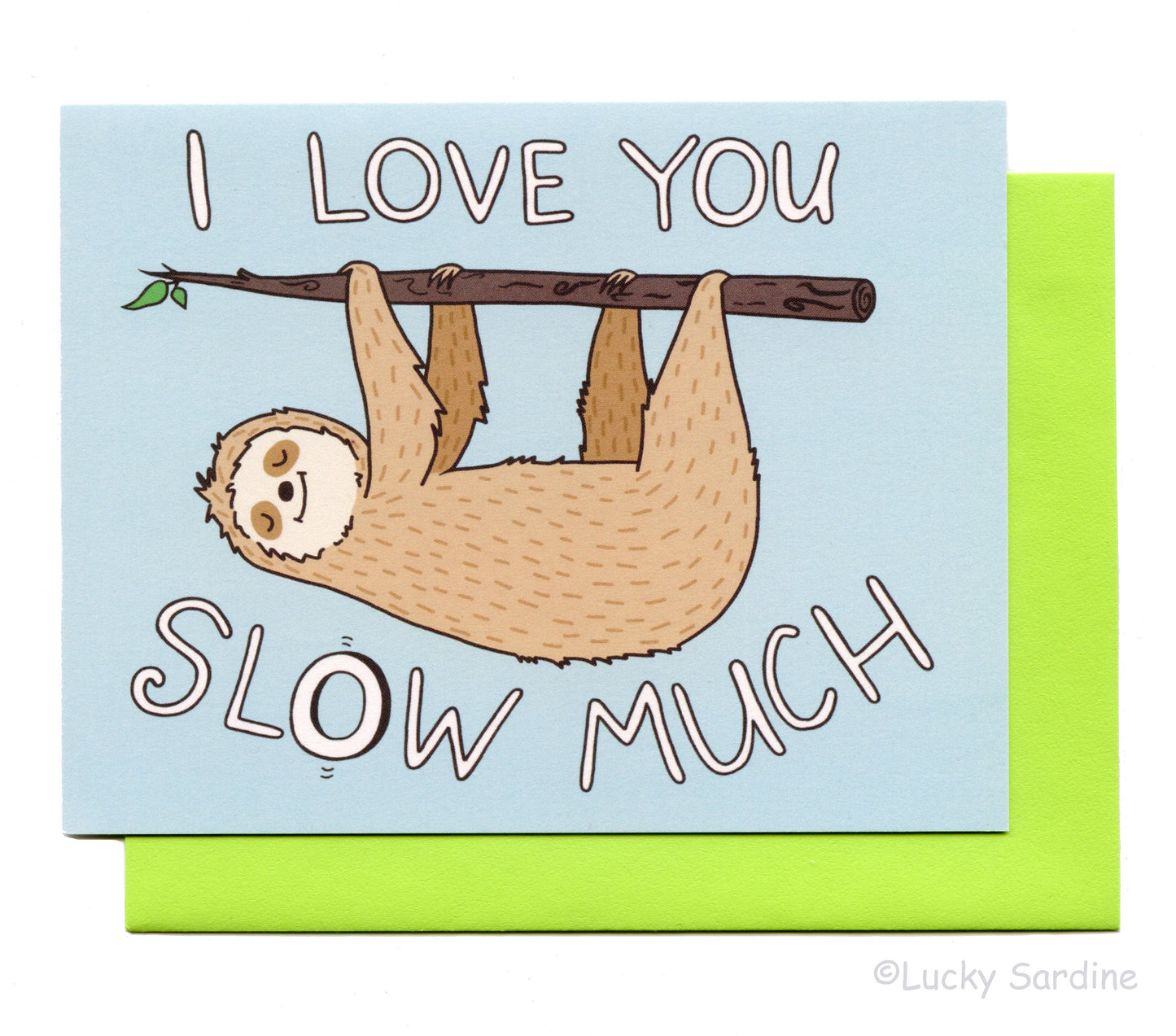 I Love You Slow Much Sloth Greeting Card: Lime Green