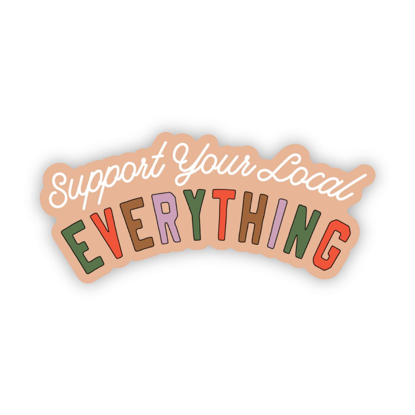Support Your Local Everything Sticker